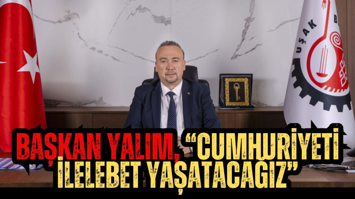 Başkan Yalım, “Cumhuriyeti ilelebet yaşatacağız”