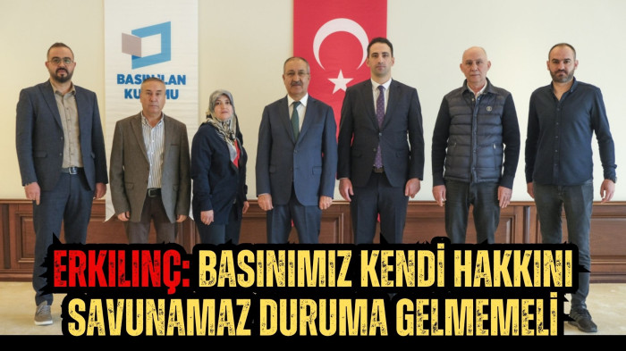 Erkılınç: Basınımız kendi hakkını savunamaz duruma gelmemeli