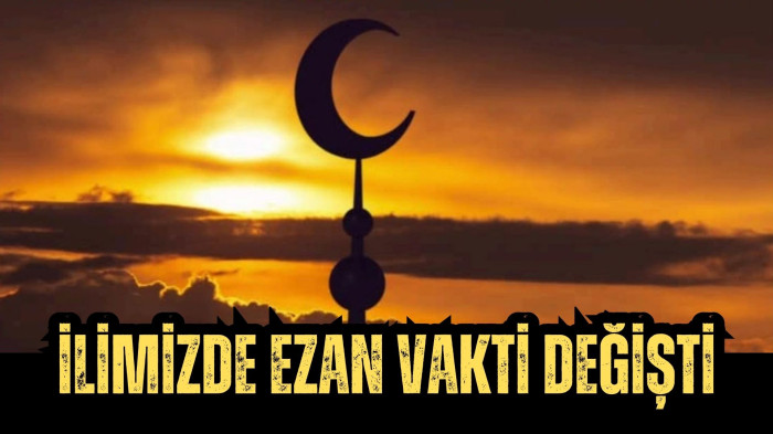 İlimizde ezan vakti değişti