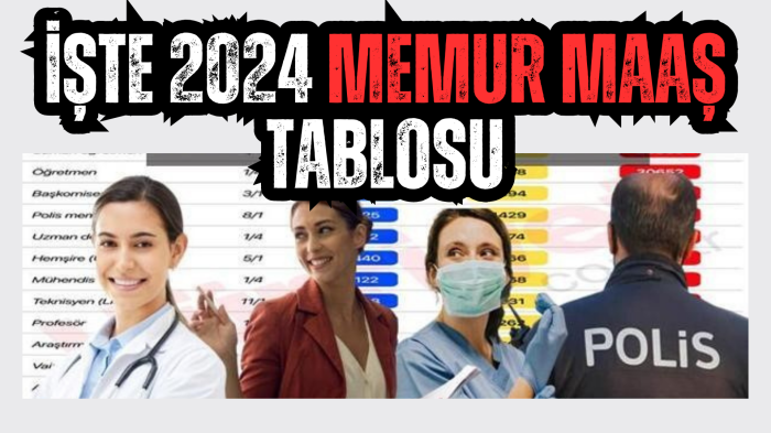 İŞTE 2024 MEMUR MAAŞ TABLOSU