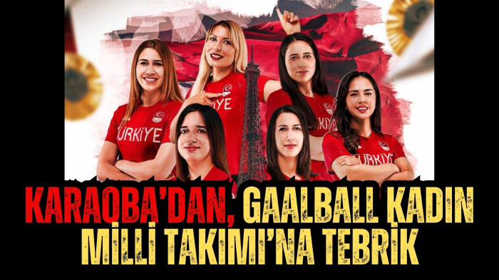 Karaoba’dan, Gaalball Kadın Milli Takımı’na Tebrik