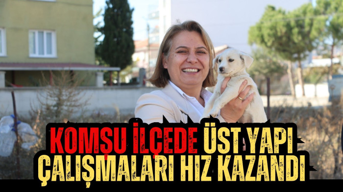 Komşu ilçede üst yapı çalışmaları hız kazandı