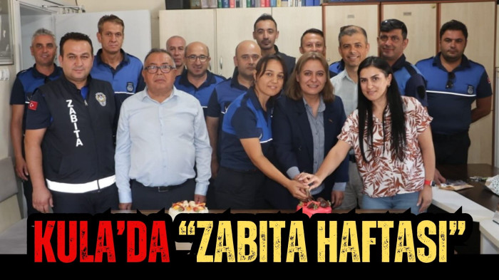 Kula’da “Zabıta Haftası”