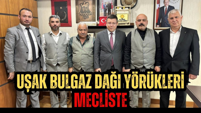 Uşak Bulgaz Dağı Yörükleri Mecliste