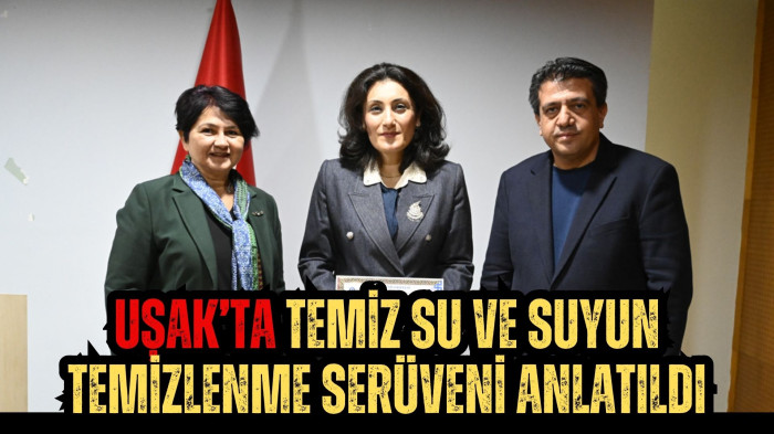 Uşak’ta temiz su ve suyun temizlenme serüveni anlatıldı