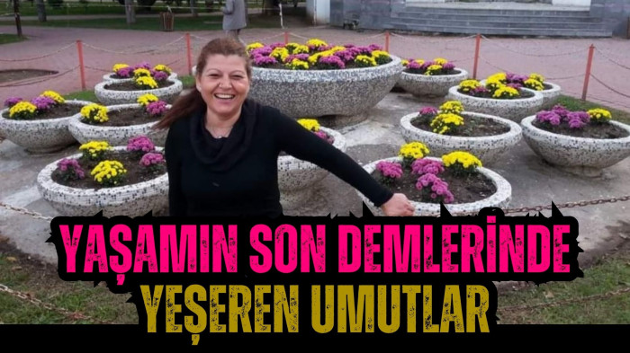 Yaşamın Son Demlerinde Yeşeren Umutlar